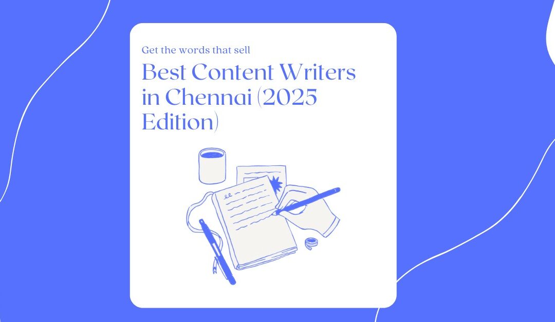 Best Content Writers in Chennai To Hire (2025 Edition)