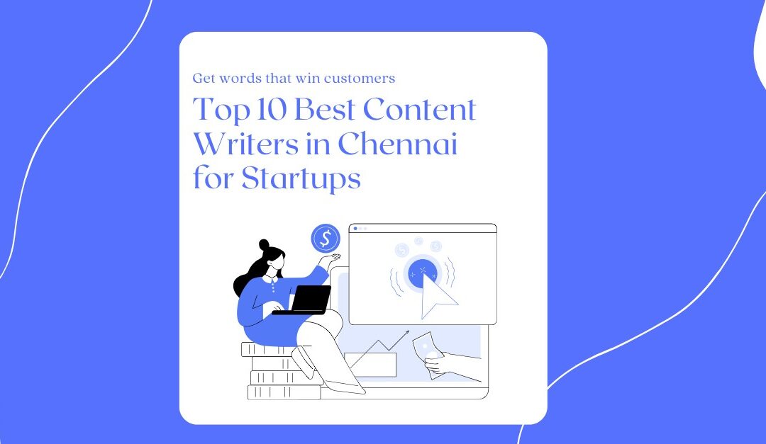 Top 10 Best Content Writers in Chennai for Startups