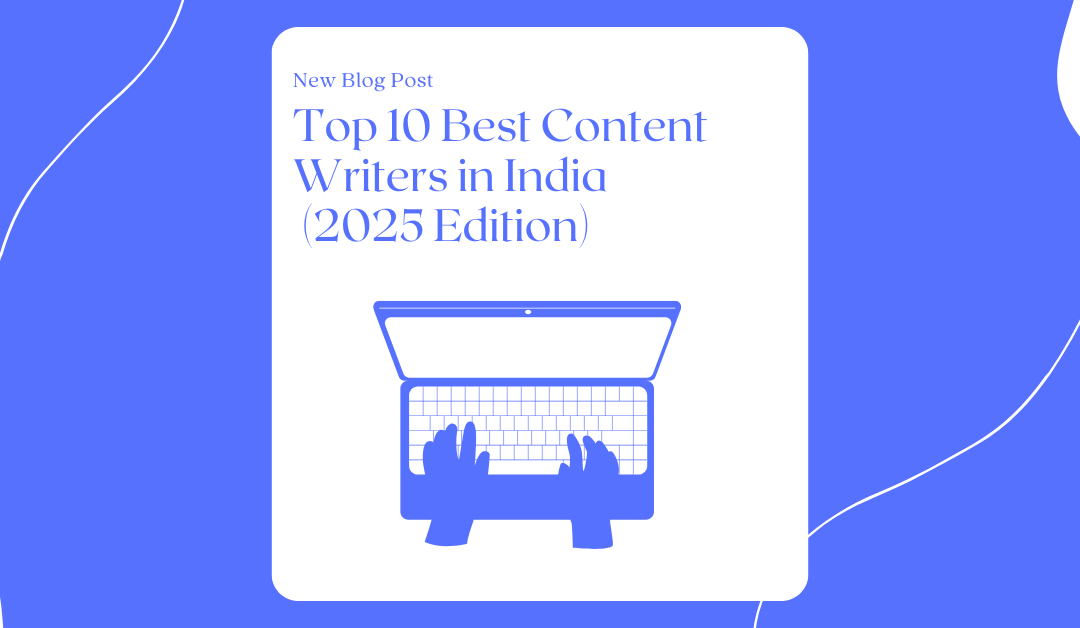 Top 10 Best Content Writers in India (2025 Edition)