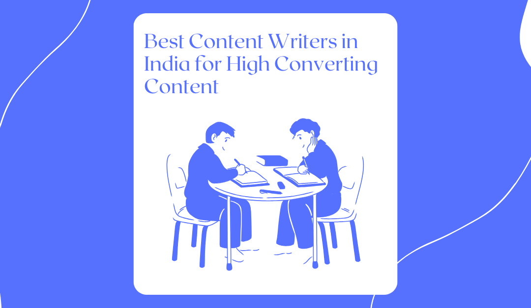 Top 10 Best Content Writers in India for High-Converting Content (2025 Edition)