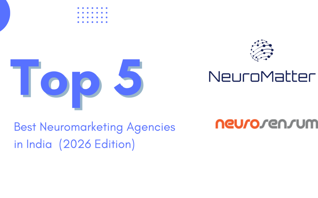 Top 5 Best Neuromarketing Agencies in India (2026 Edition)